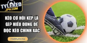 Kèo Cơ Hội Kép Là Gì