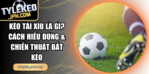 Kèo Tài Xỉu Là Gì?