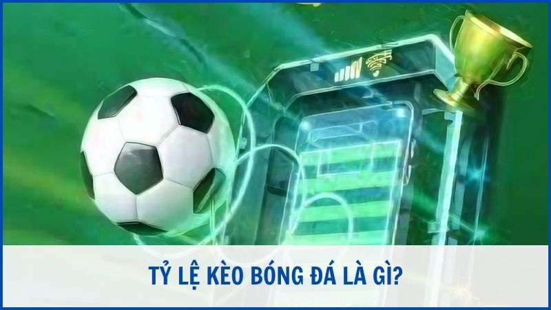 Tỷ lệ kèo bóng đá